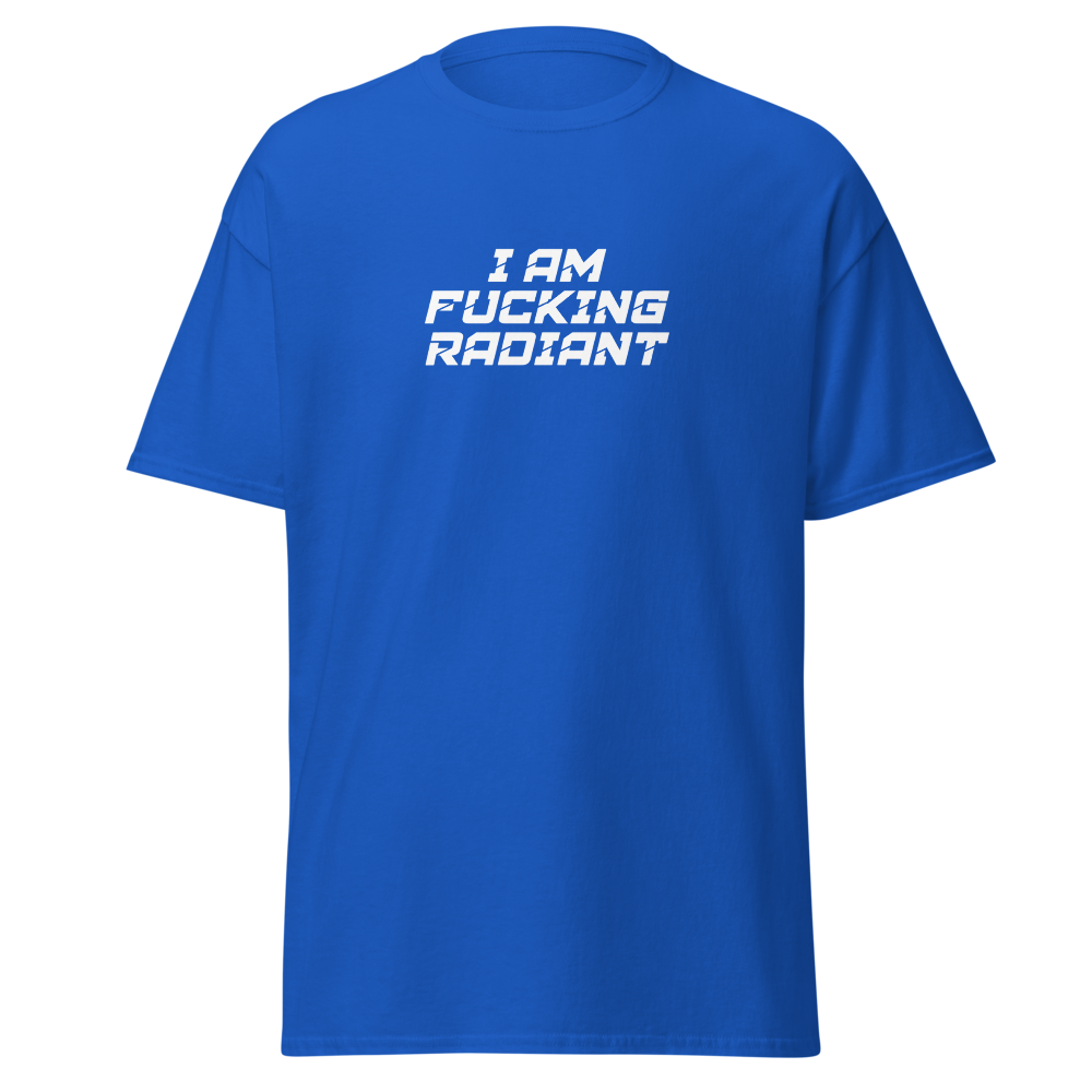 "I Am Fucking Radiant" printed on a royal on an invisible body