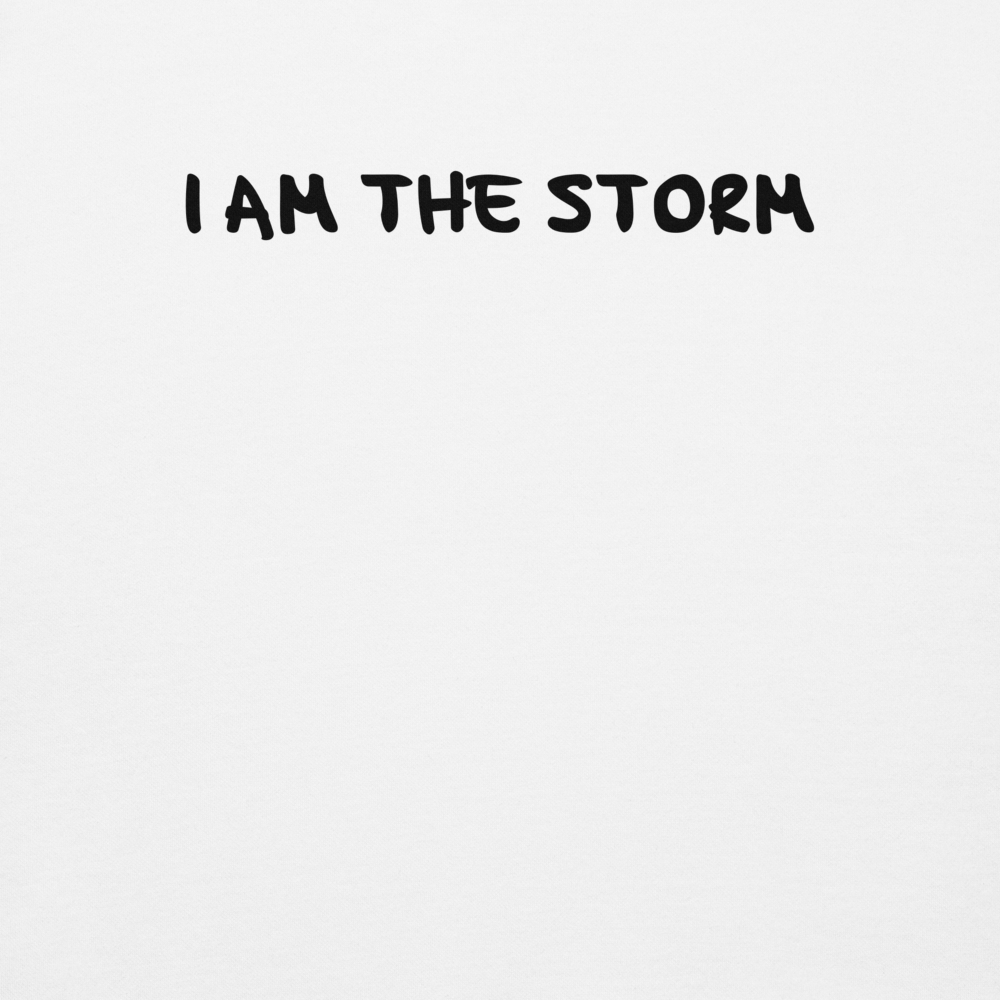 "I am the storm" printed on a white background