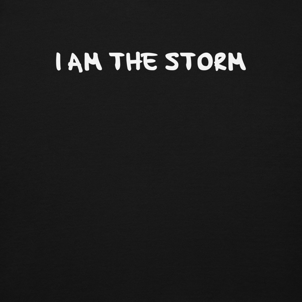 "I am the storm" printed on a black background