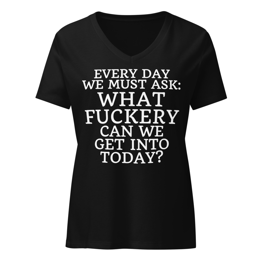 "Every day we must ask: What fuckery can we get into today?" printed on a solid black blend on an invisible / simulated body
