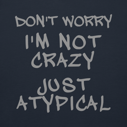"Don't Worry I'm Not Crazy Just Atypical" printed on a navy blazer background