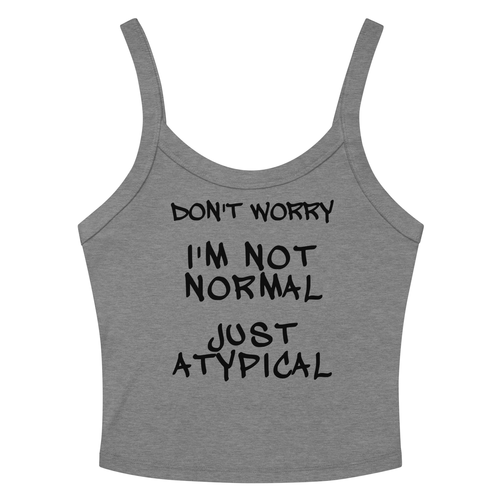 "Don't Worry I'm Not Normal Just Atypical" printed on a athletic heather women's micro-rib tanktop laying on a flat surface amongst sunglasses and shorts