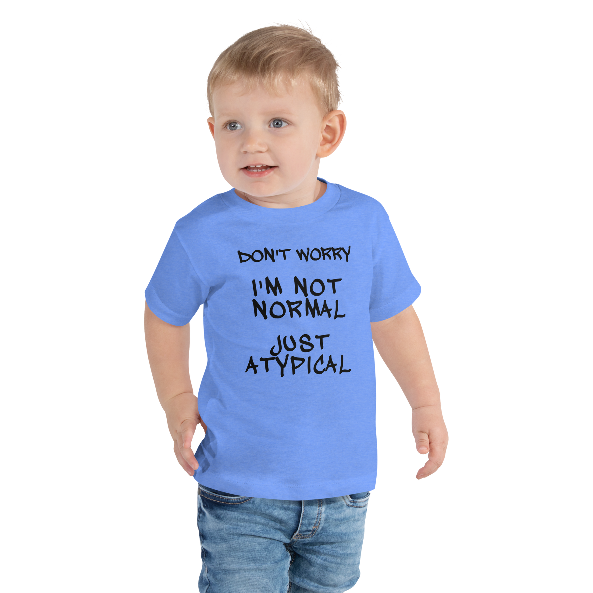 "Don't Worry I'm Not Normal Just Atypical" printed on a heather columbia blue toddler short sleeve tee worn by a male