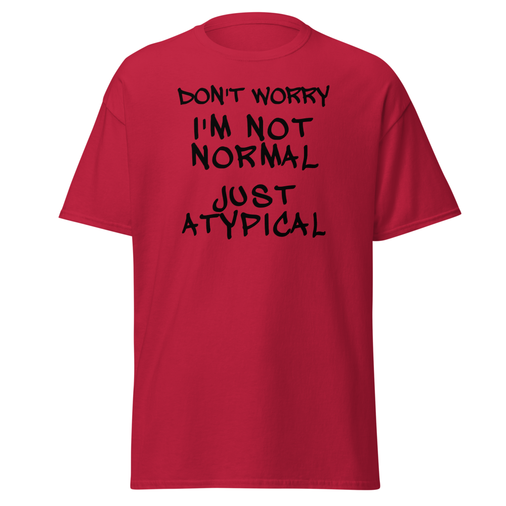 "Don't Worry I'm Not Normal Just Atypical" printed on a cardinal on an invisible body