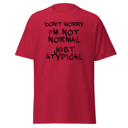 "Don't Worry I'm Not Normal Just Atypical" printed on a cardinal on an invisible body