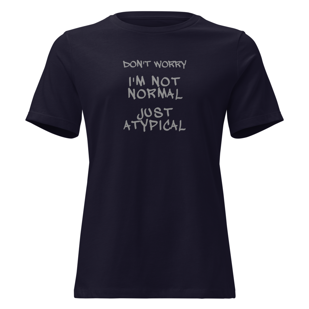"Don't Worry I'm Not Normal Just Atypical" printed on a navy on an invisible / simulated body