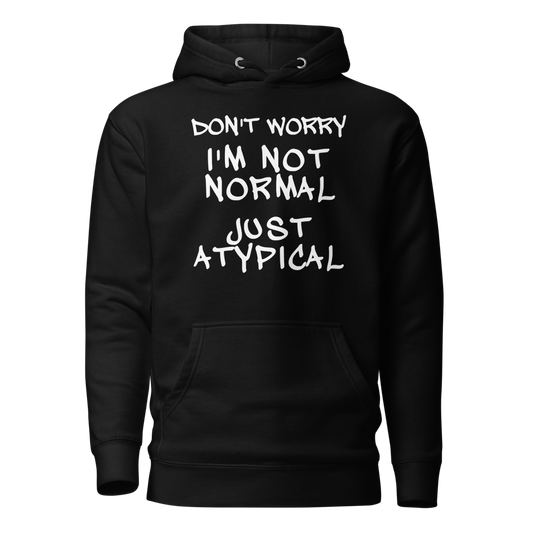 "Don't Worry I'm Not Normal Just Atypical" printed on a black on an invisible / simulated body