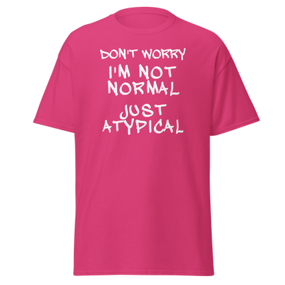 "Don't Worry I'm Not Normal Just Atypical" printed on a heliconia on an invisible body