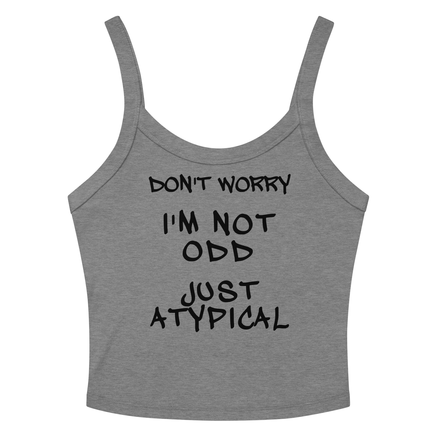 "Don't Worry I'm Not Odd Just Atypical" printed on a athletic heather women's micro-rib tanktop laying on a flat surface amongst sunglasses and shorts
