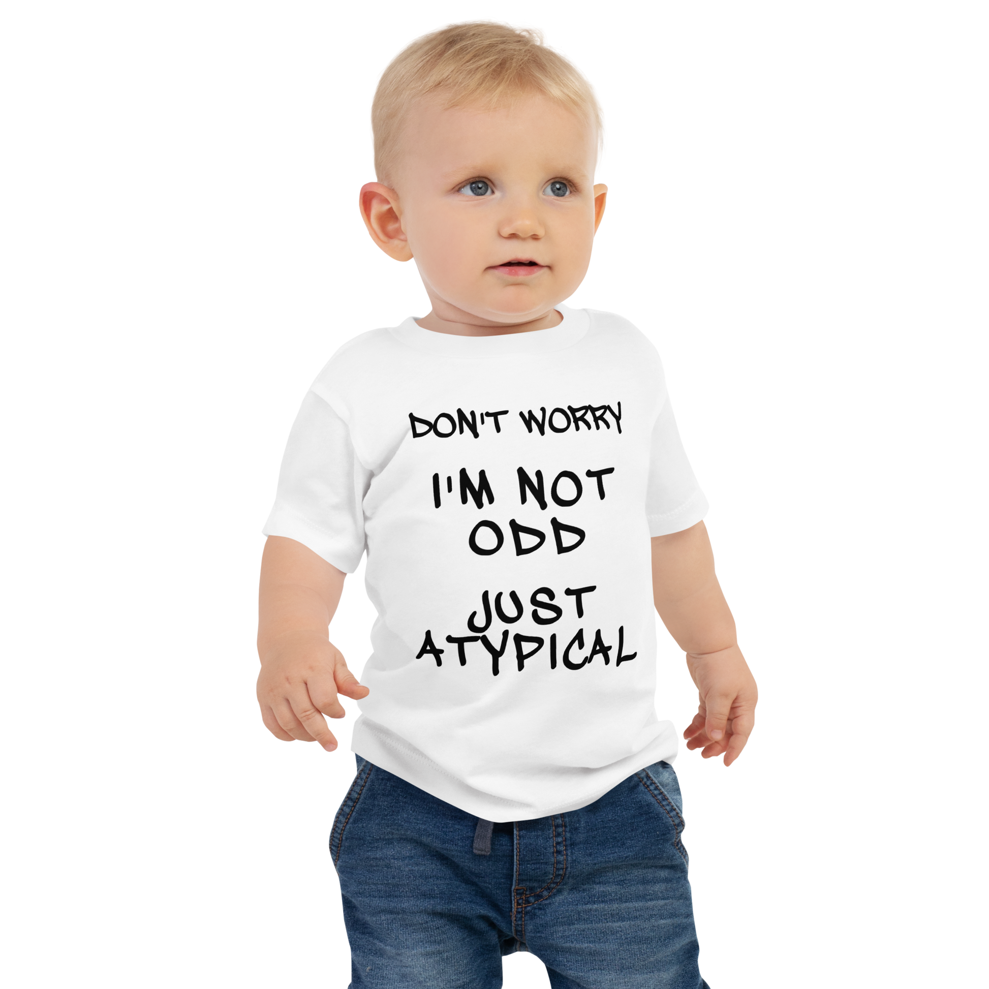 "Don't Worry I'm Not Odd Just Atypical" printed on a white baby jersey short sleeve tee worn by a male
