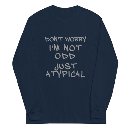 "Don't Worry I'm Not Odd Just Atypical" printed on a navy men's long sleeve shirt laying on a flat surface