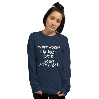 "Don't Worry I'm Not Odd Just Atypical" printed on a navy men's long sleeve shirt worn by a female