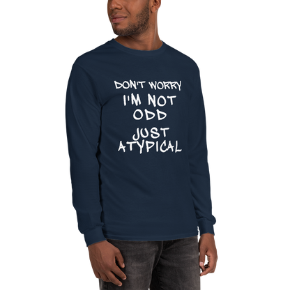 "Don't Worry I'm Not Odd Just Atypical" printed on a navy men's long sleeve shirt worn by a male