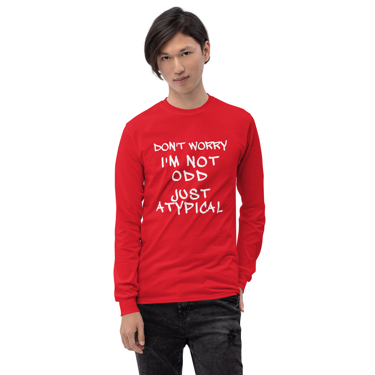 "Don't Worry I'm Not Odd Just Atypical" printed on a red men's long sleeve shirt worn by a male