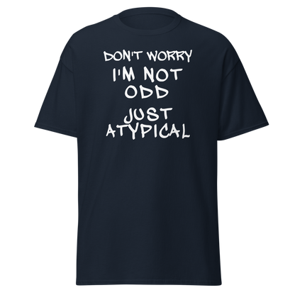 "Don't Worry I'm Not Odd Just Atypical" printed on a navy on an invisible body