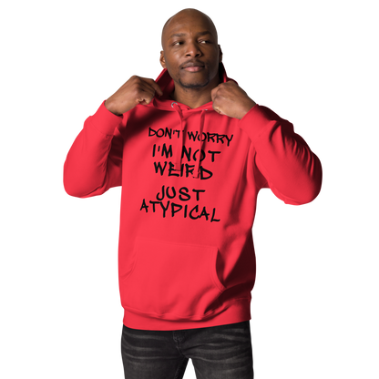 "Don't Worry I'm Not Weird Just Atypical" printed on a team red unisex hoodie worn by a male