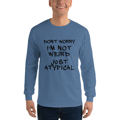 "Don't Worry I'm Not Weird Just Atypical" printed on a indigo blue men's long sleeve shirt worn by a male