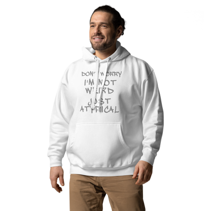 "Don't Worry I'm Not Weird Just Atypical" printed on a white unisex hoodie worn by a male