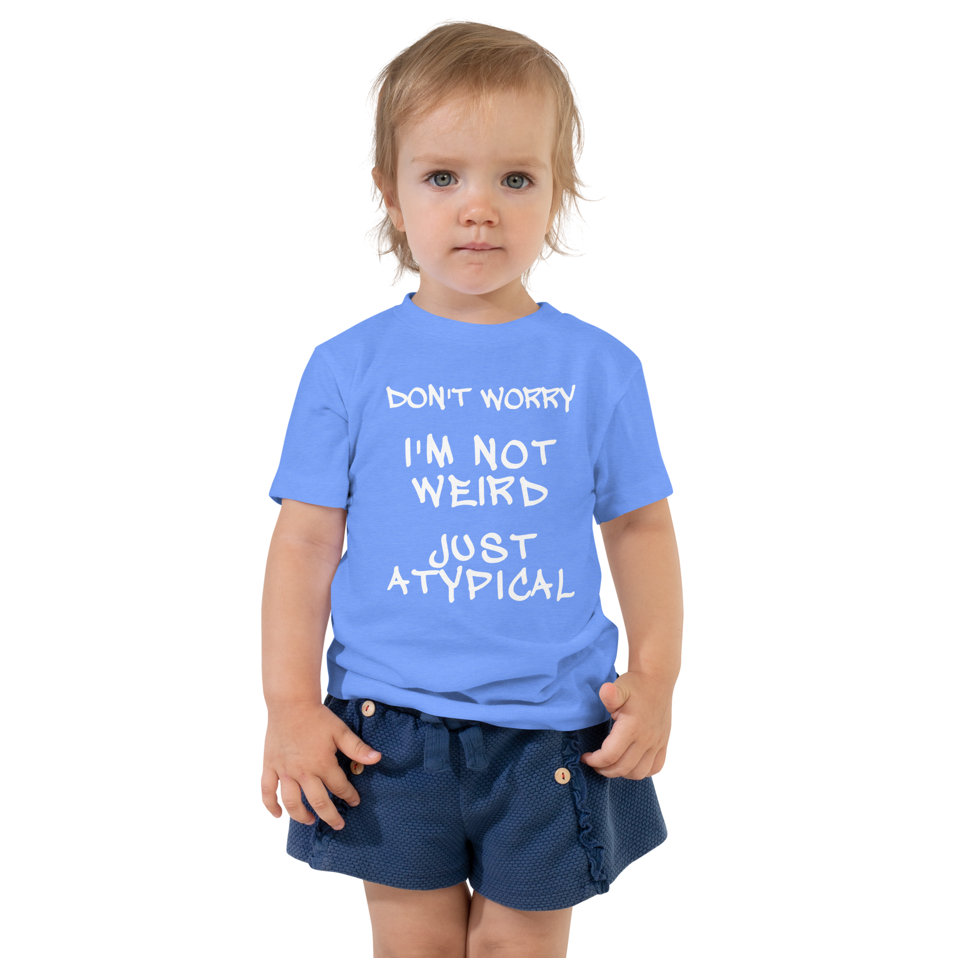 "Don't Worry I'm Not Weird Just Atypical" printed on a heather columbia blue toddler short sleeve tee worn by a female