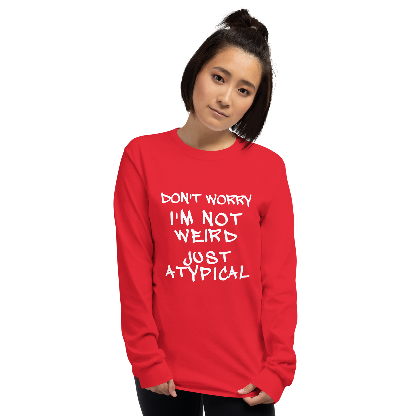 "Don't Worry I'm Not Weird Just Atypical" printed on a red men's long sleeve shirt worn by a female