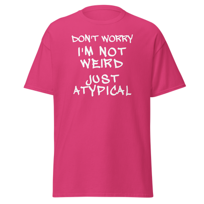 "Don't Worry I'm Not Weird Just Atypical" printed on a heliconia on an invisible body