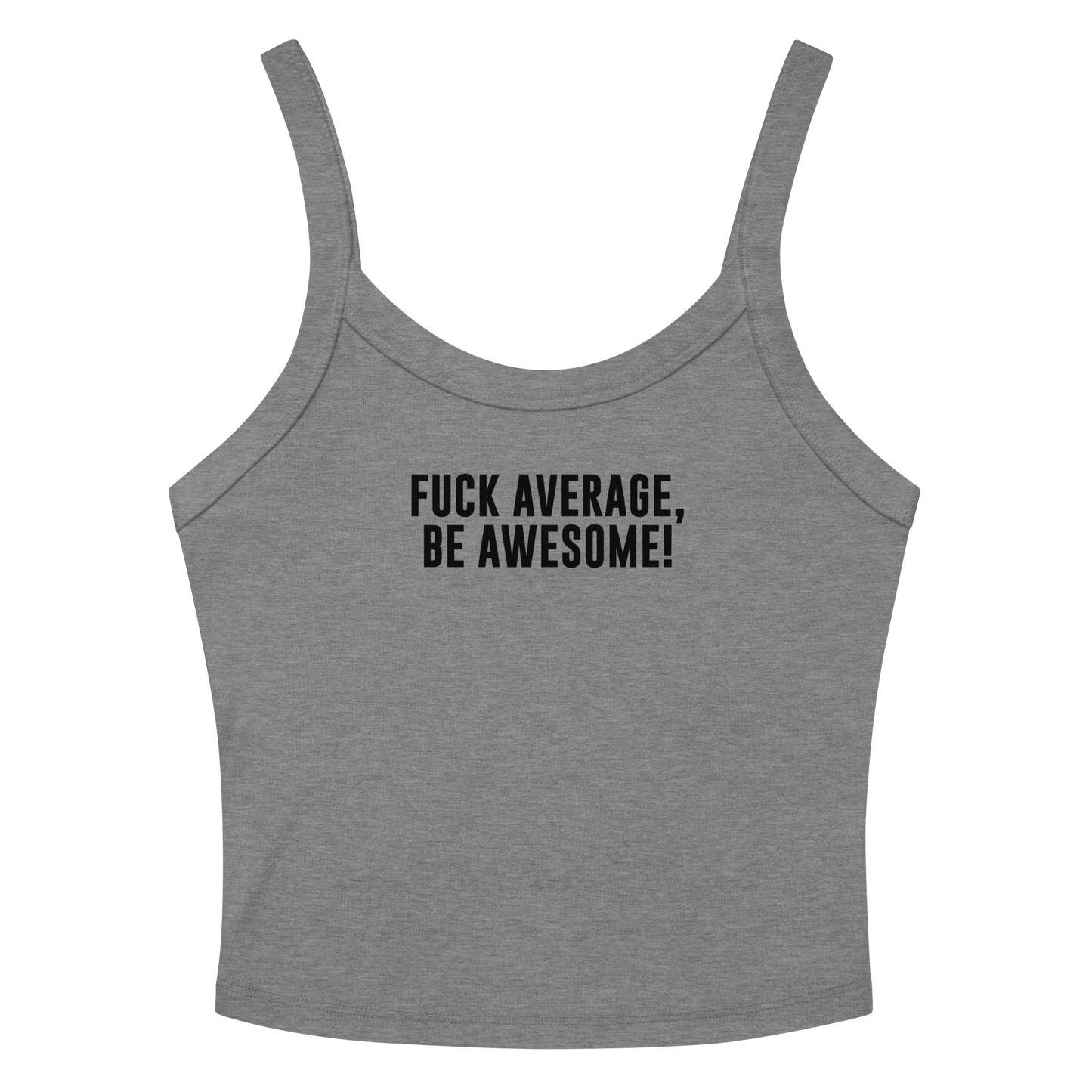 "Fuck Average, Be Awesome!" printed on a athletic heather women's micro-rib tanktop laying on a flat surface amongst sunglasses and shorts