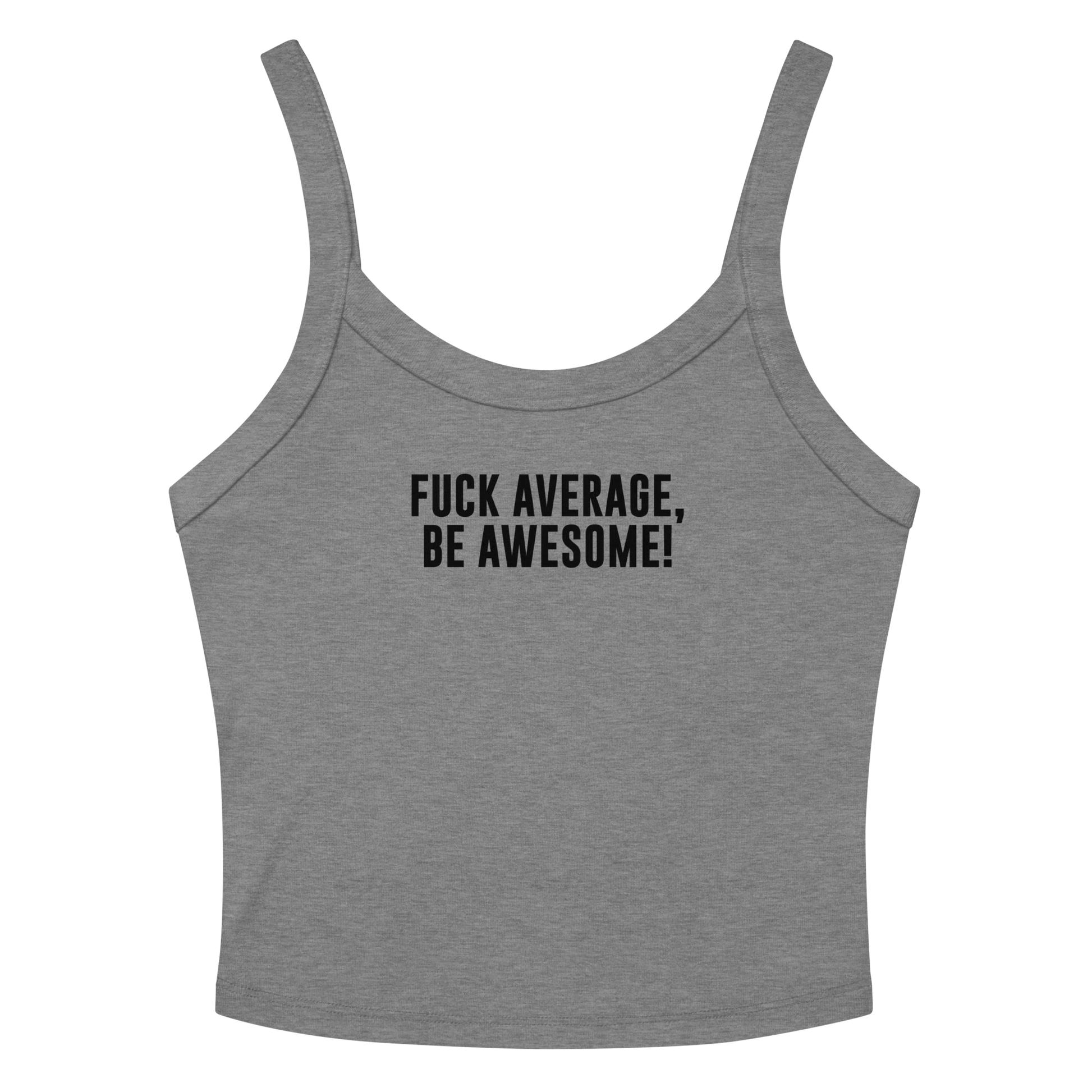 "Fuck Average, Be Awesome!" printed on a athletic heather women's micro-rib tanktop laying on a flat surface amongst sunglasses and shorts