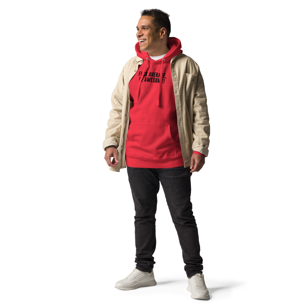 "Fuck Average, Be Awesome!" printed on a team red unisex hoodie worn by a male with a jacket on top