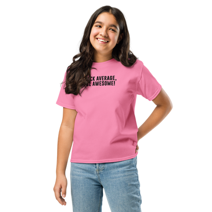 "Fuck Average, Be Awesome!" printed on a azalea youth classic tee worn by a female
