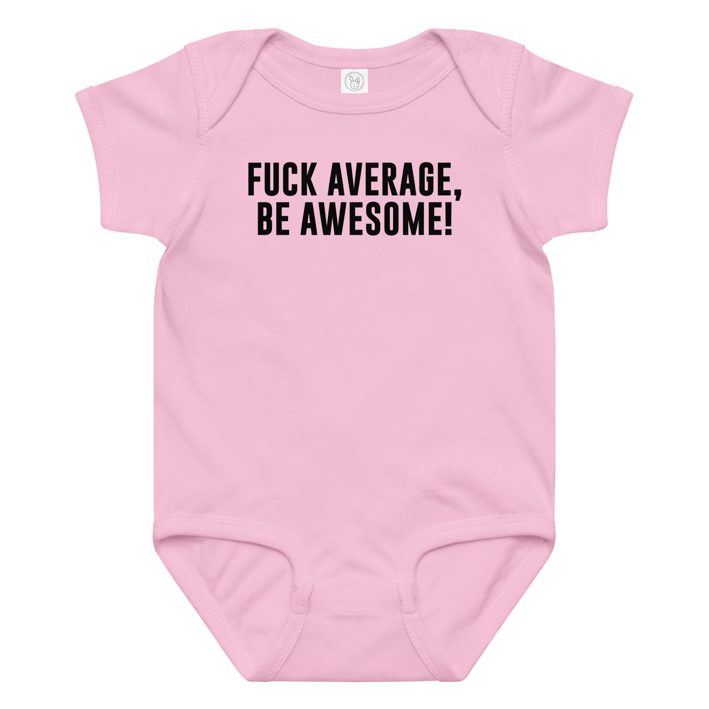 "Fuck Average, Be Awesome!" printed on a pink baby jersey bodysuit laying on a flat surface amongst other clothes