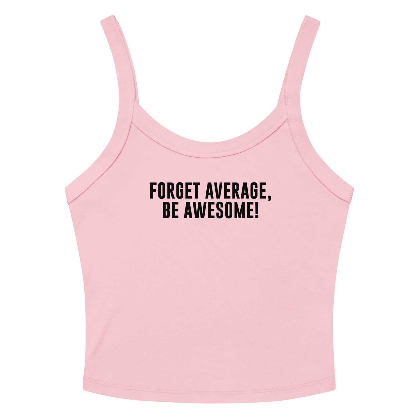 "Forget Average, Be Awesome!" printed on a solid pink blend women's micro-rib tanktop laying on a flat surface amongst sunglasses and shorts