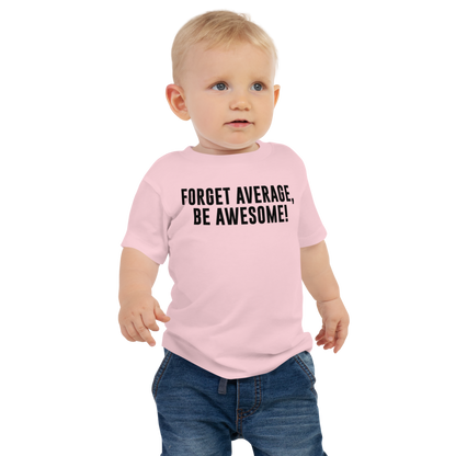"Forget Average, Be Awesome!" printed on a pink baby jersey short sleeve tee worn by a male
