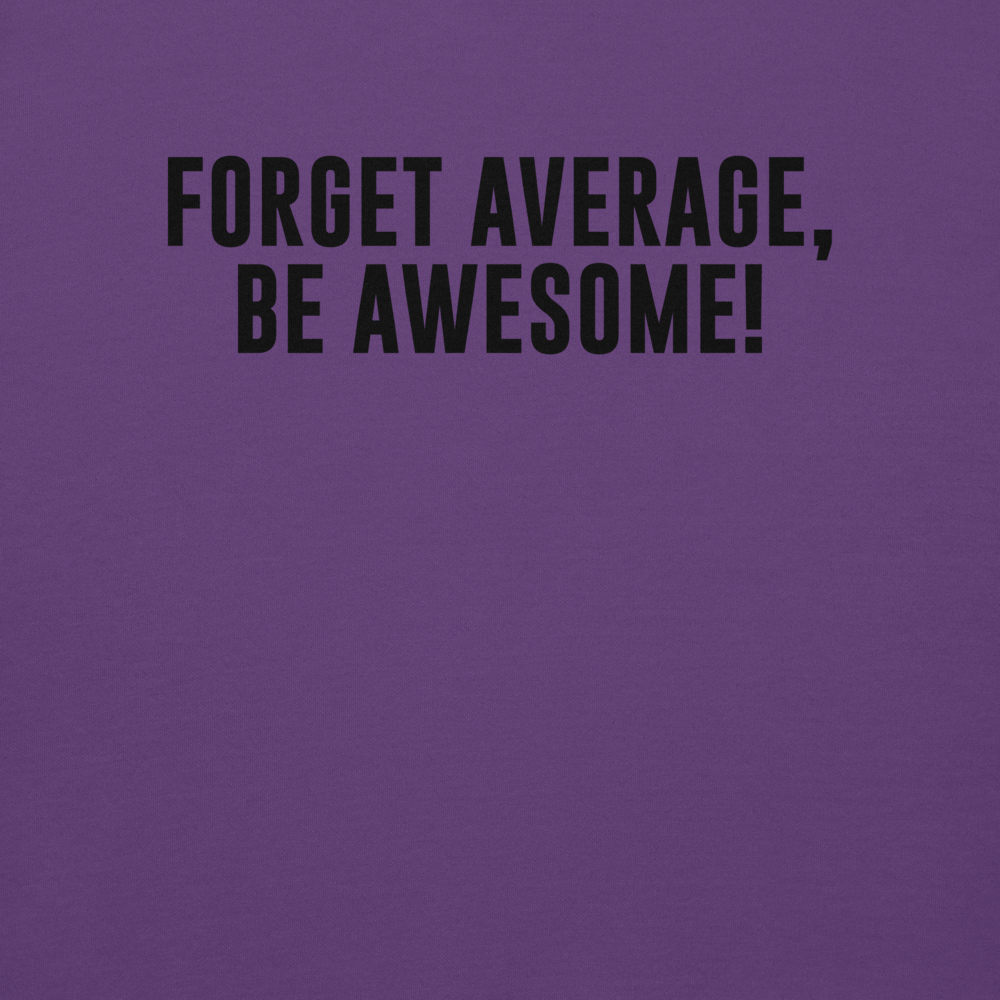 "Forget Average, Be Awesome!" printed on a purple background