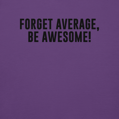 "Forget Average, Be Awesome!" printed on a purple background