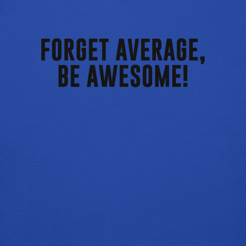 "Forget Average, Be Awesome!" printed on a team royal background