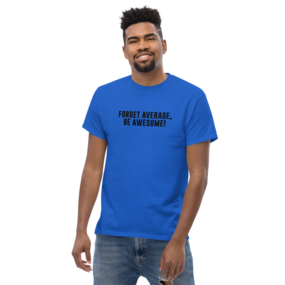 "Forget Average, Be Awesome!" printed on a royal unisex classic tee worn by a male