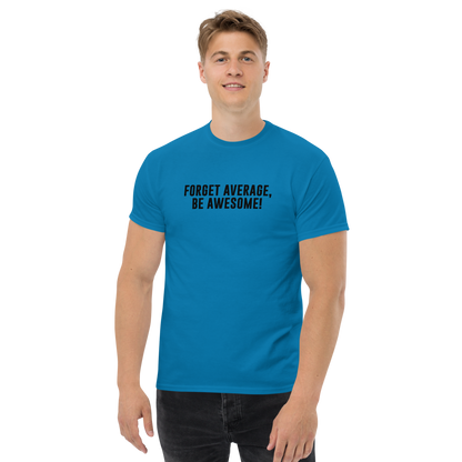"Forget Average, Be Awesome!" printed on a sapphire unisex classic tee worn by a male