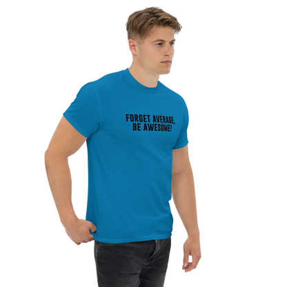 "Forget Average, Be Awesome!" printed on a sapphire unisex classic tee worn by a male