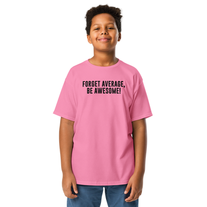 "Forget Average, Be Awesome!" printed on a azalea youth classic tee worn by a male