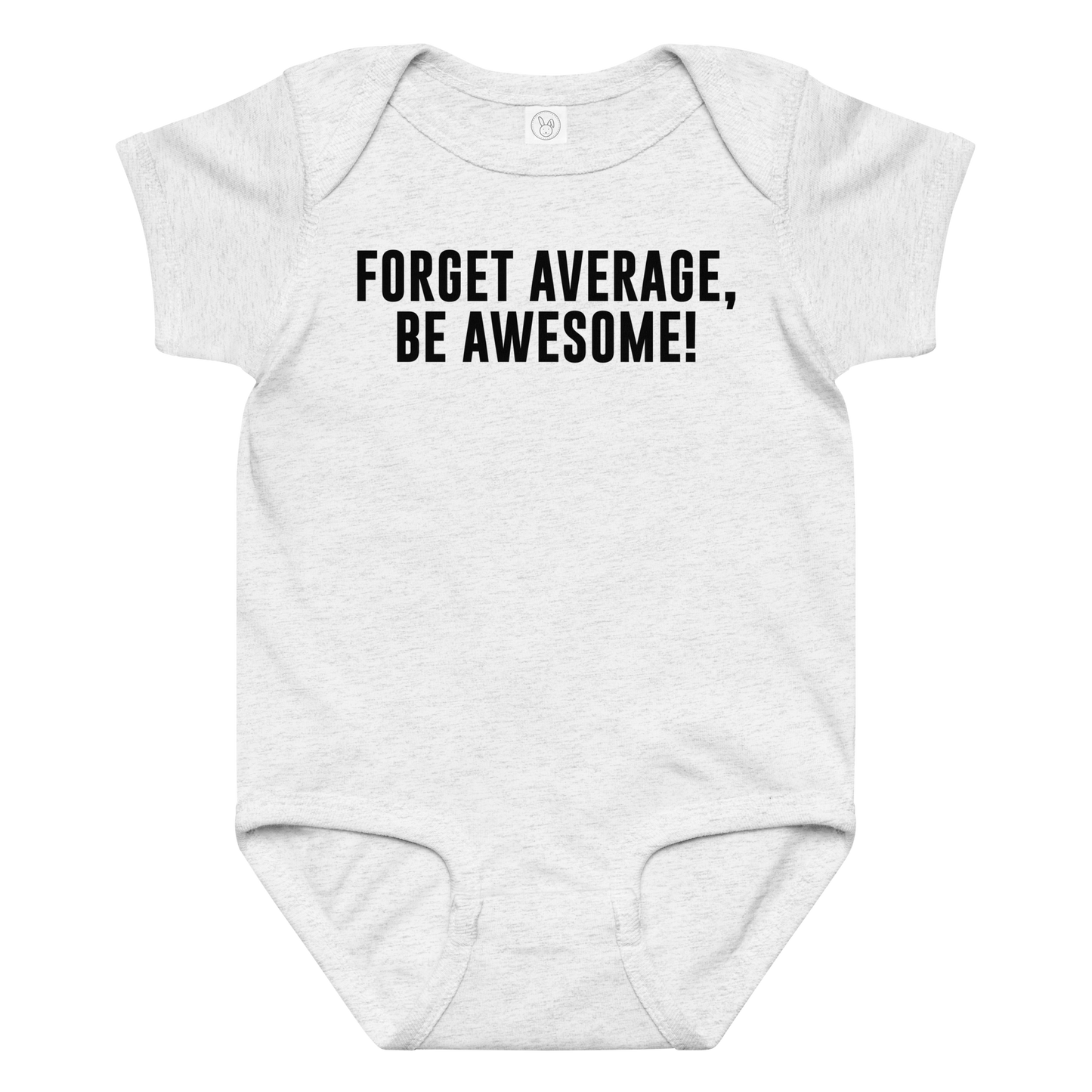 "Forget Average, Be Awesome!" printed on a ash baby jersey bodysuit laying on a flat surface amongst other clothes