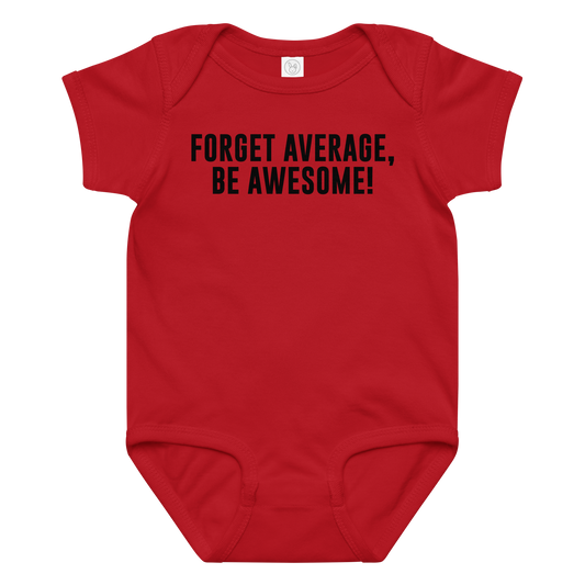 "Forget Average, Be Awesome!" printed on a red baby jersey bodysuit laying on a flat surface amongst other clothes