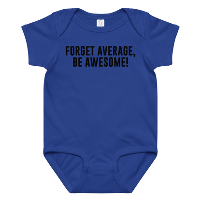 "Forget Average, Be Awesome!" printed on a royal baby jersey bodysuit laying on a flat surface amongst other clothes