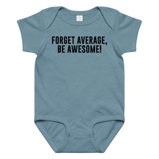 "Forget Average, Be Awesome!" printed on a vintage indigo baby jersey bodysuit laying on a flat surface amongst other clothes