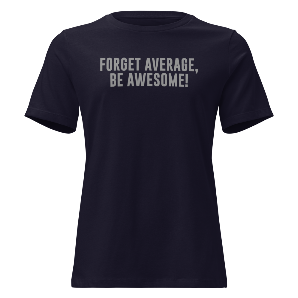 "Forget Average, Be Awesome!" printed on a navy on an invisible / simulated body