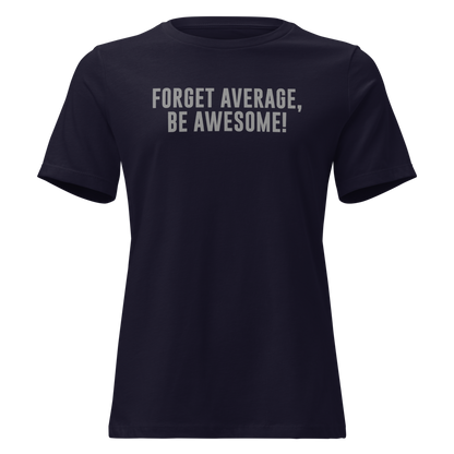 "Forget Average, Be Awesome!" printed on a navy on an invisible / simulated body