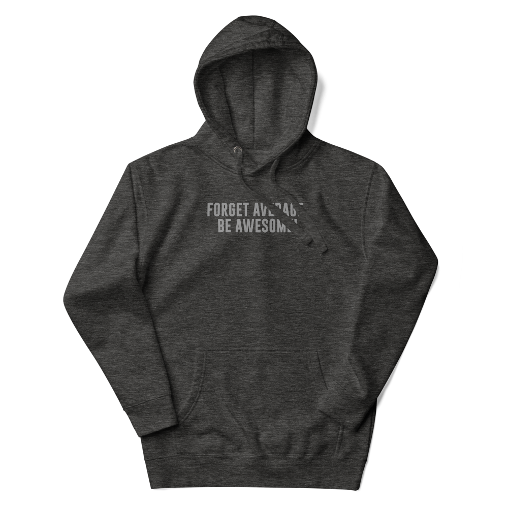 "Forget Average, Be Awesome!" printed on a charcoal heather unisex hoodie laying on a flat surface with the hood up