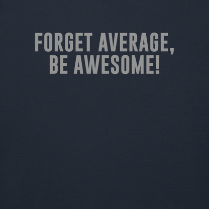 "Forget Average, Be Awesome!" printed on a navy blazer background