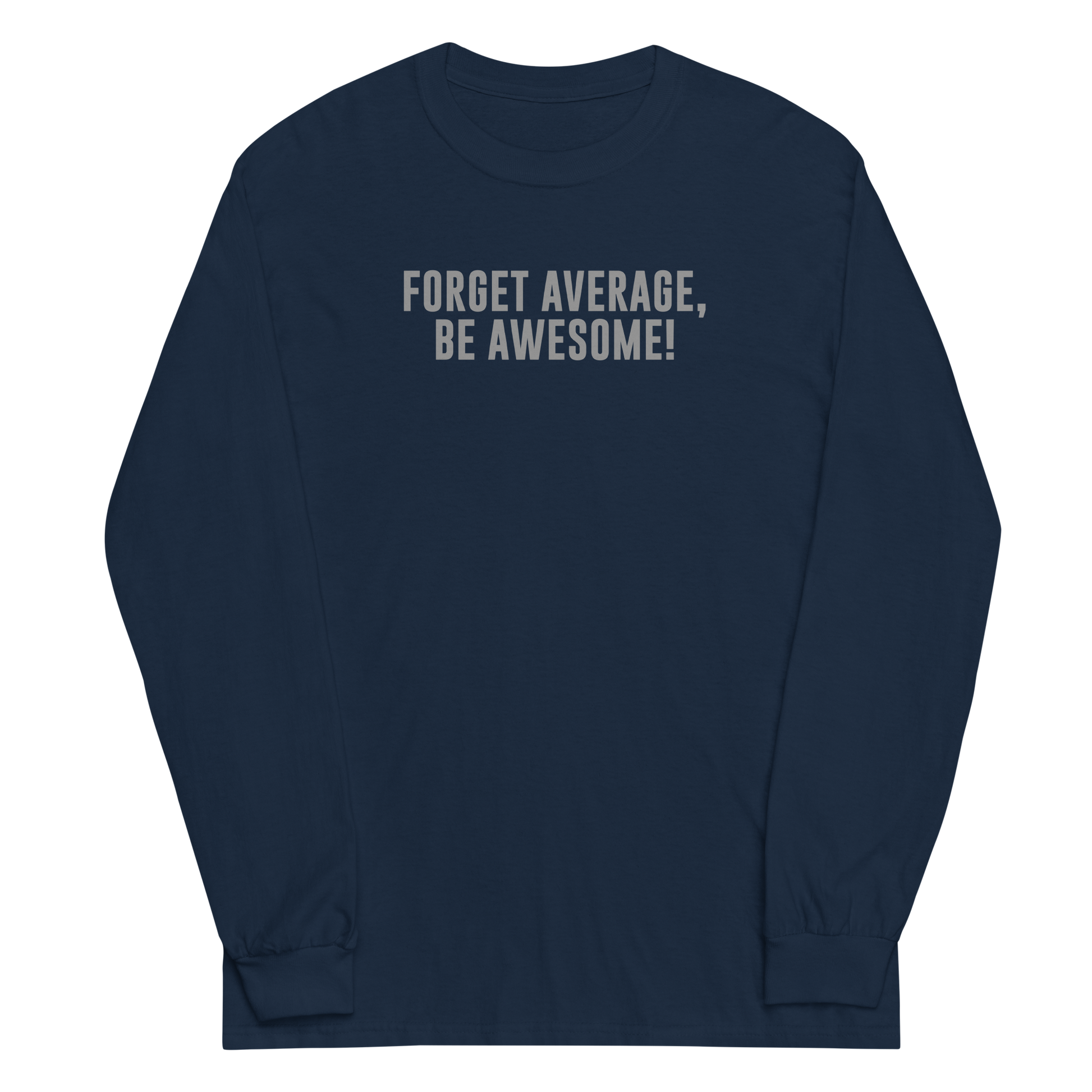 "Forget Average, Be Awesome!" printed on a navy men's long sleeve shirt laying on a flat surface