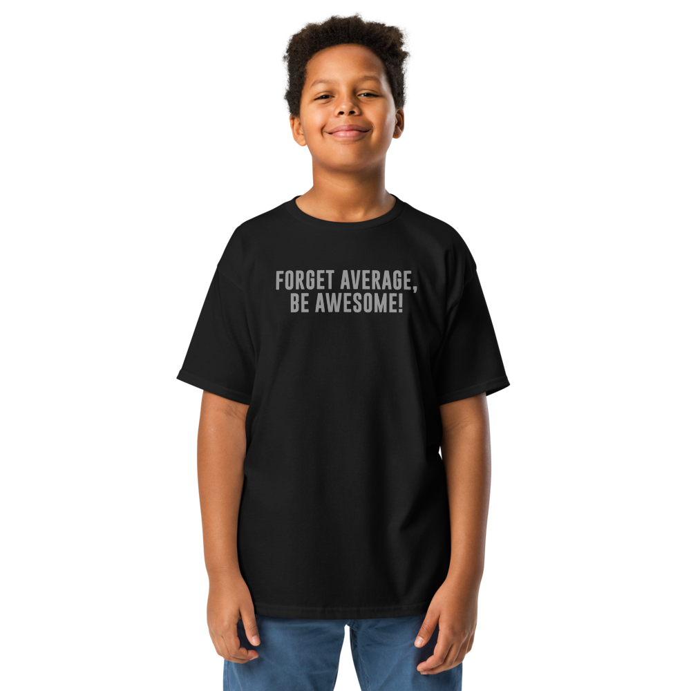 "Forget Average, Be Awesome!" printed on a black youth classic tee worn by a male