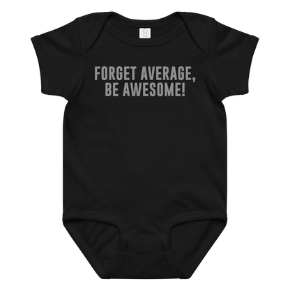 "Forget Average, Be Awesome!" printed on a black baby jersey bodysuit laying on a flat surface amongst other clothes